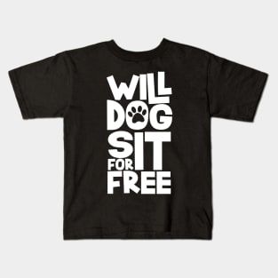 Will Dog Sit For Free Kids T-Shirt